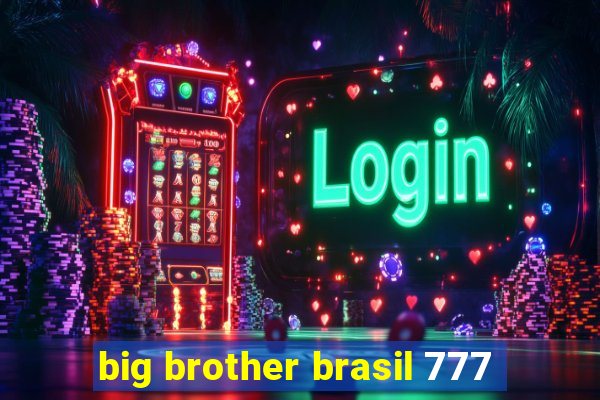 big brother brasil 777